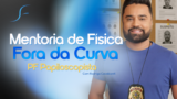 Mentoria Fora da Curva - PF Papiloscopista | Exclusiva de Física