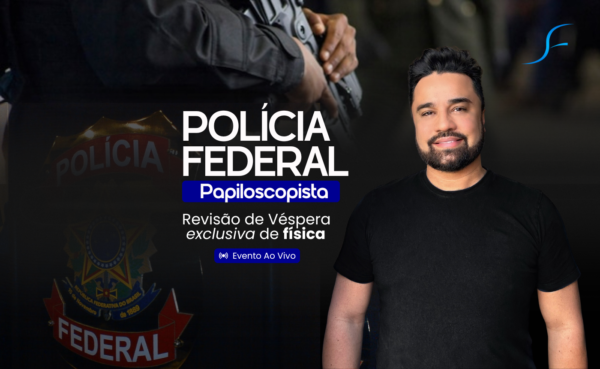 REVISÃO DE VÉSPERA | PF PAPILOSCOPISTA | REVISÃO DE FÍSICA