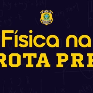 PRF | FÍSICA NA ROTA PRF (PRÉ-EDITAL)